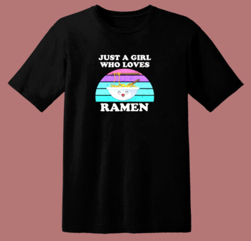 Just A Girl Who Loves Ramen 80s T Shirt