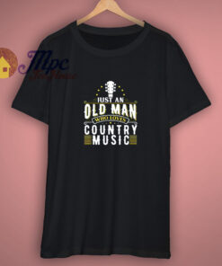 Just An Old Man Who Loves Country T Shirt 1