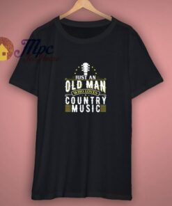 Just An Old Man Who Loves Country T Shirt 3