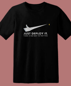 Just Deploy It There Is No Way To Test This 80s T Shirt 1