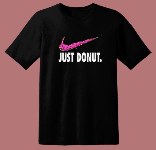 Just Donut Parody T Shirt Style