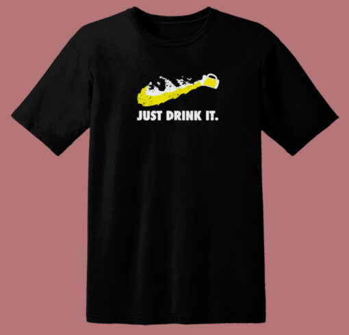 Just Drink It Beer Parody 80s T Shirt