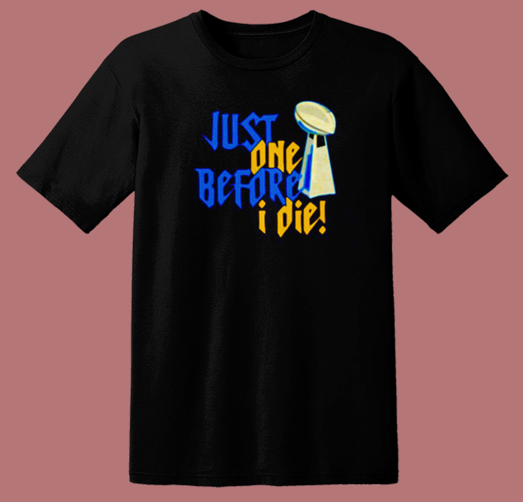 Just One Before I Die Nfl Trophy T Shirt Style Just One Before I Die Nfl Trophy T Shirt Style