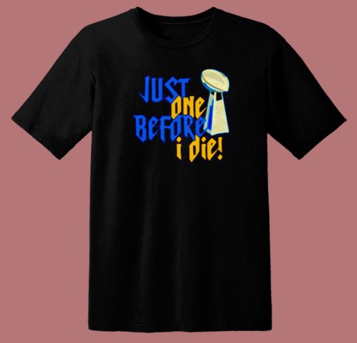 Just One Before I Die Nfl Trophy T Shirt Style
