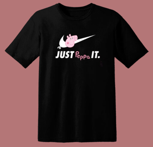 Just Peppa It Peppa Pig T Shirt Style