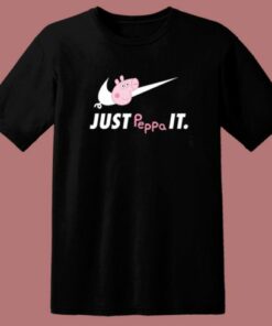 Just Peppa It Peppa Pig T Shirt Style