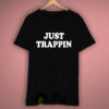 Just Trappin T Shirt