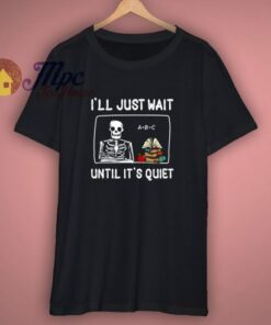 Just Wait Until Its Quiet Teacher Halloween Shirt 2 Just Wait Until Its Quiet Teacher Halloween Shirt 3