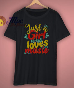 just a girl who loves music t shirt
