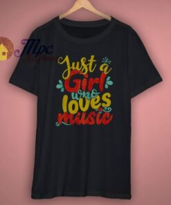 just a girl who loves music t shirt