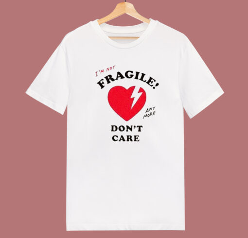 I’m Not Fragile Anymore T Shirt Style