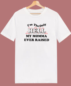 I’m The Only Hell T Shirt Style