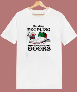 I Am Done Peopling 80s T Shirt I Am Done Peopling 80s T Shirt