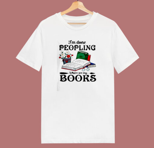 I Am Done Peopling 80s T Shirt