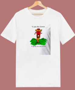 I Am The Lorax I Speak For The Trees 80s T Shirt I Am The Lorax I Speak For The Trees 80s T Shirt