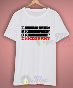 I Am an Legal Immigrant Campaign T Shirt