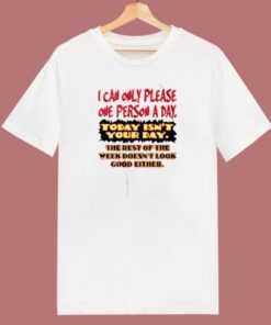 I Can Only Please One Person A Day 80s T Shirt