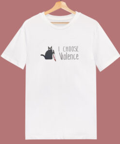 I Choose Violence Cat T Shirt Style I Choose Violence Cat T Shirt Style