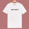 I Don’t Regret It Typography T Shirt Style