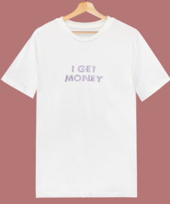 I Get Money 80s T Shirt I Get Money 80s T Shirt