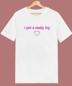 I Got A Really Big Funny Quote T Shirt Style 1 I Got A Really Big Funny Quote T Shirt Style 2