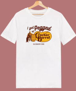 I Got Pegged At Cracker Barrel T Shirt Style 1
