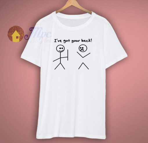 I Got Your Back Stick Friendship Novelty Funny T Shirt