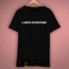 I Hate Everyone T Shirt
