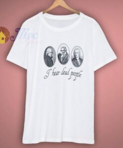 I Hear Dead People Music Shirt