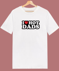 I Heart Hot Dads T Shirt Style I Heart Hot Dads T Shirt Style