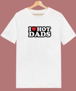 I Heart Hot Dads T Shirt Style