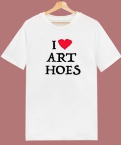 I Love Art Hoes T Shirt Style