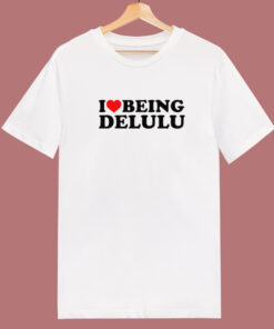 I Love Being Delulu T Shirt Style I Love Being Delulu T Shirt Style