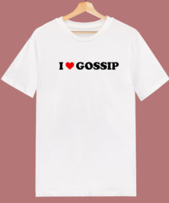 I Love Gossip Im Sorry T Shirt Style 1