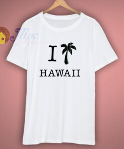 I Love Hawaii T Shirt 1
