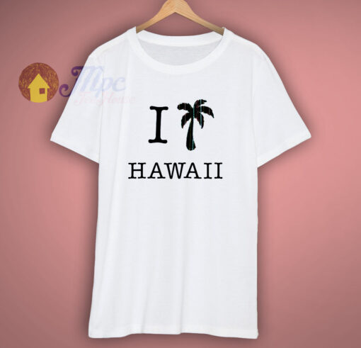 I Love Hawaii T Shirt