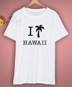 I Love Hawaii T Shirt 1 I Love Hawaii T Shirt 3