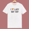 I Love Lady Gay Gay T Shirt Style