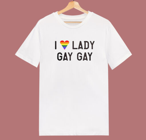 I Love Lady Gay Gay T Shirt Style