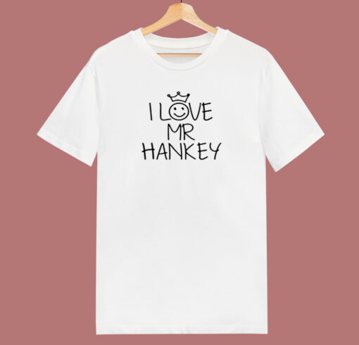 I Love Mr Hankey Funny Person 80s T Shirt