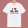 I Love My BF Broken Foot T Shirt Style
