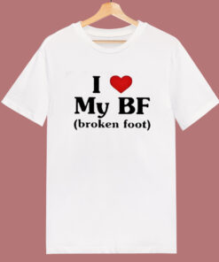 I Love My BF Broken Foot T Shirt Style I Love My BF Broken Foot T Shirt Style
