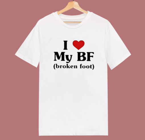 I Love My BF Broken Foot T Shirt Style