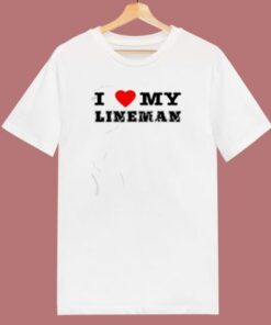I Love My Lineman 80s T Shirt