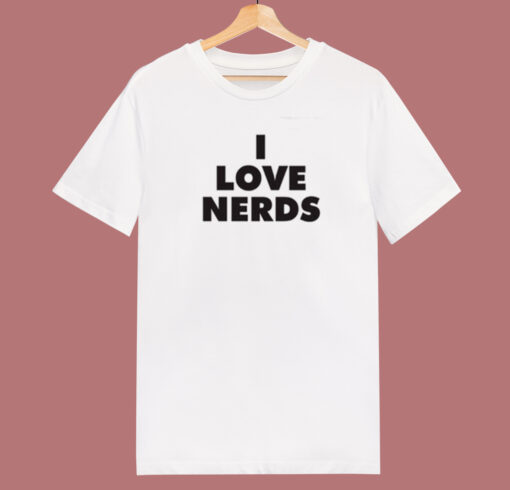 I Love Nerds T Shirt Style