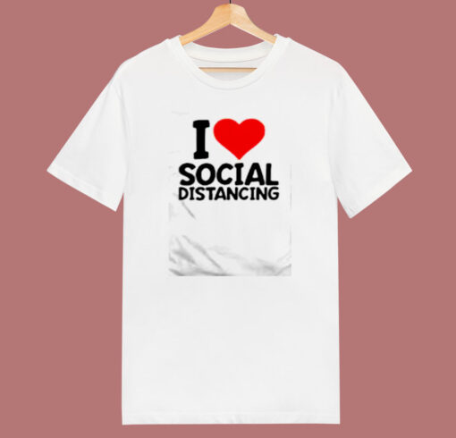 I Love Social Distancing 80s T Shirt