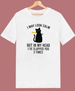 I May Look Calm Cat T Shirt Style I May Look Calm Cat T Shirt Style