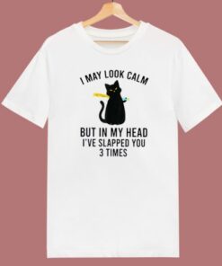I May Look Calm Cat T Shirt Style