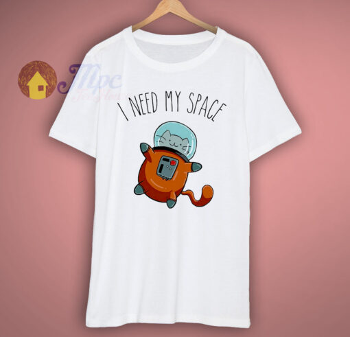 I Need My Space Cat Astronaut Funny T Shirt