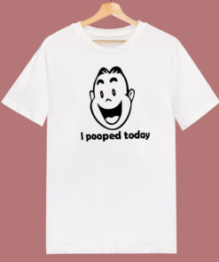 I Pooped Today Funny 80s T Shirt Style I Pooped Today Funny 80s T Shirt Style